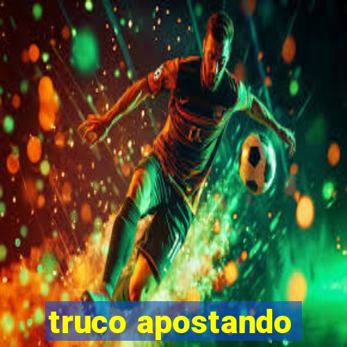 truco apostando