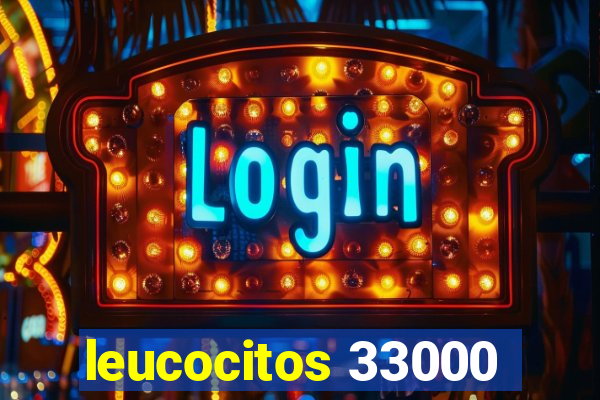 leucocitos 33000