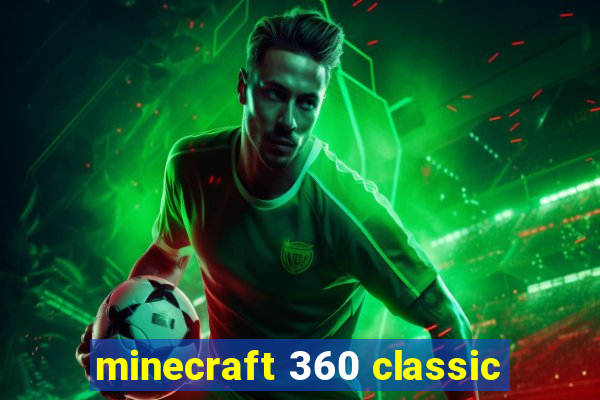 minecraft 360 classic