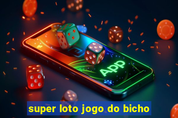 super loto jogo do bicho