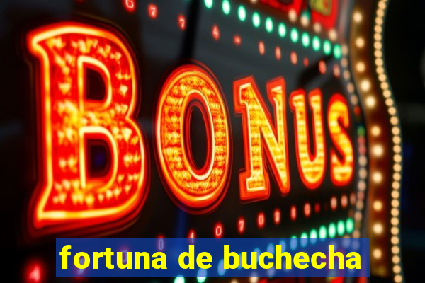 fortuna de buchecha