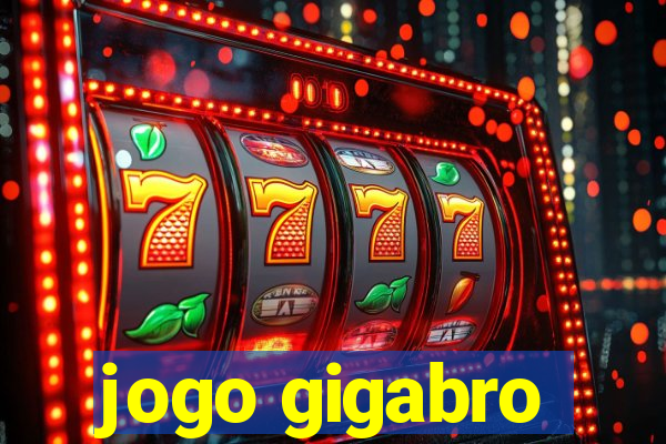 jogo gigabro