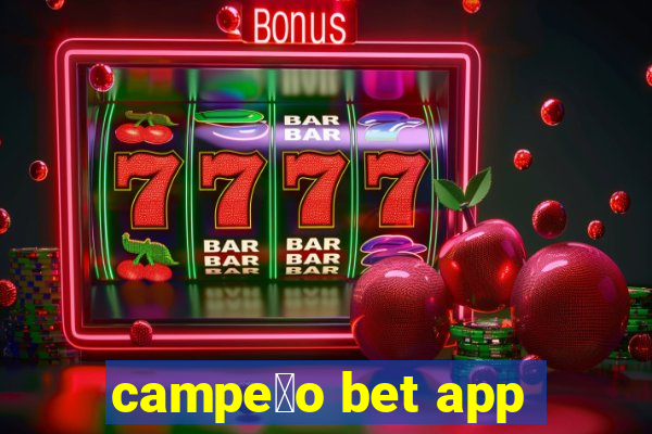 campe茫o bet app