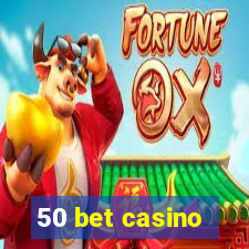 50 bet casino