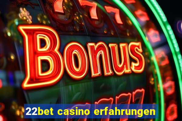 22bet casino erfahrungen