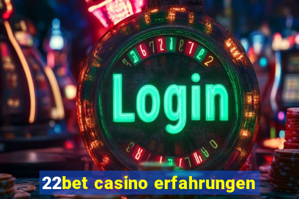 22bet casino erfahrungen