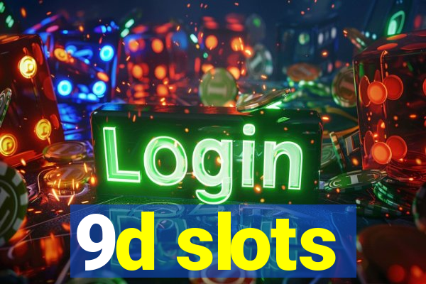 9d slots