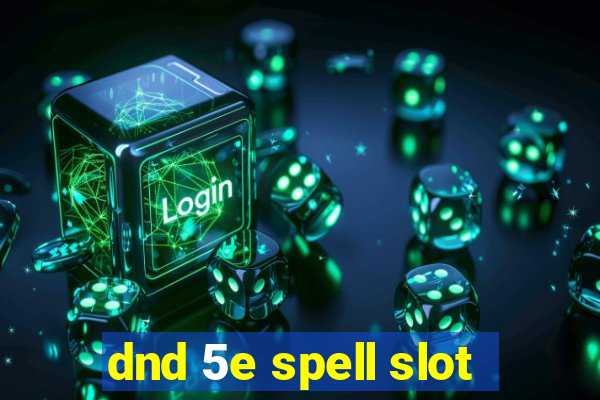 dnd 5e spell slot