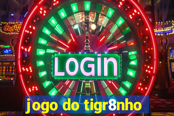 jogo do tigr8nho