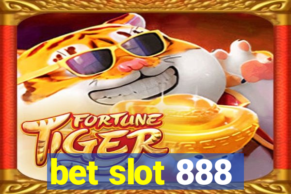 bet slot 888