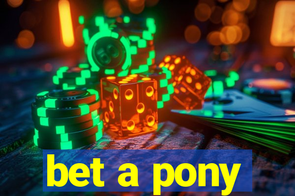 bet a pony