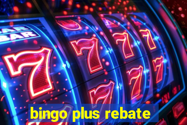 bingo plus rebate