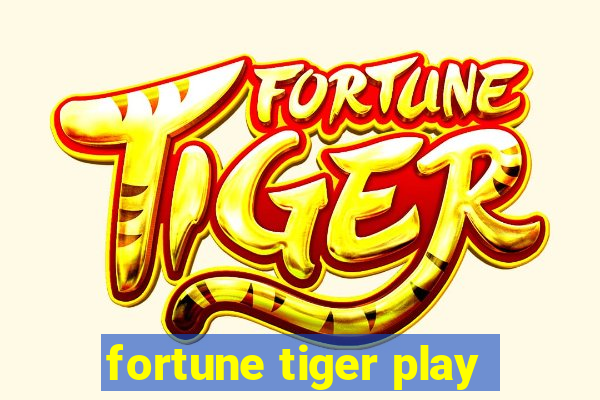 fortune tiger play