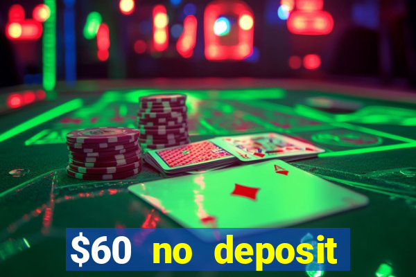 $60 no deposit bonus casino