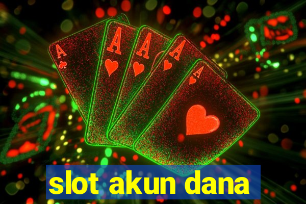 slot akun dana