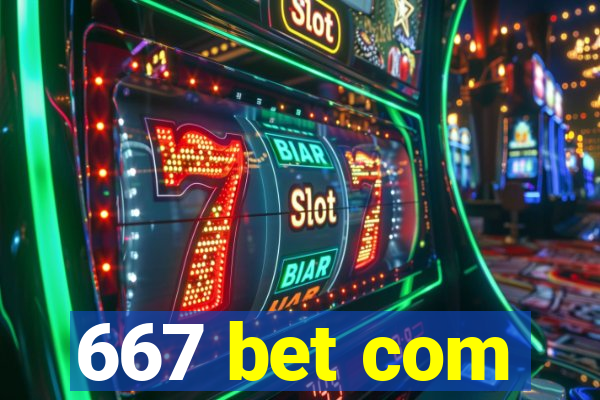 667 bet com