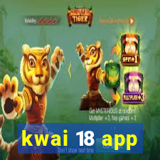 kwai 18 app