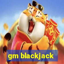 gm blackjack