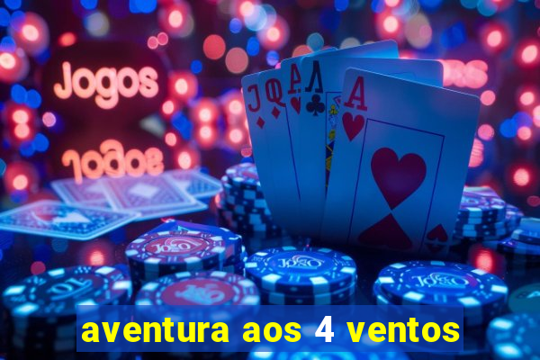 aventura aos 4 ventos