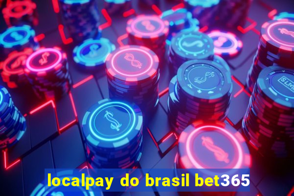 localpay do brasil bet365