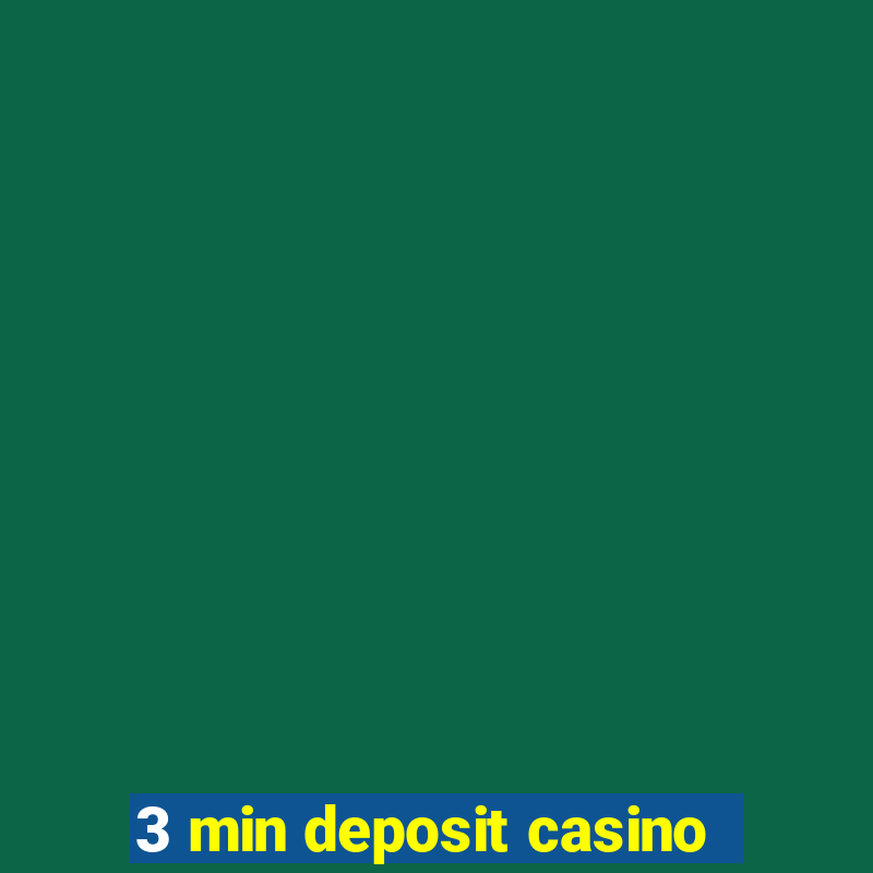 3 min deposit casino