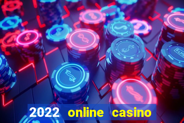 2022 online casino real money