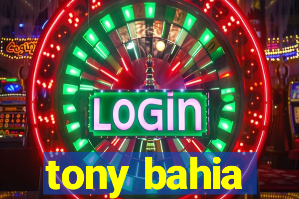 tony bahia