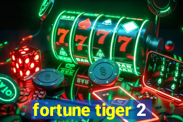 fortune tiger 2