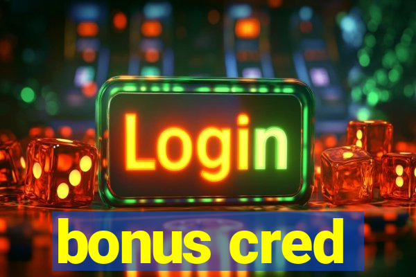 bonus cred