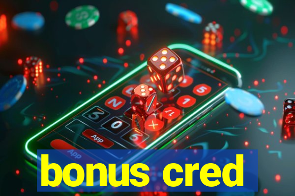 bonus cred