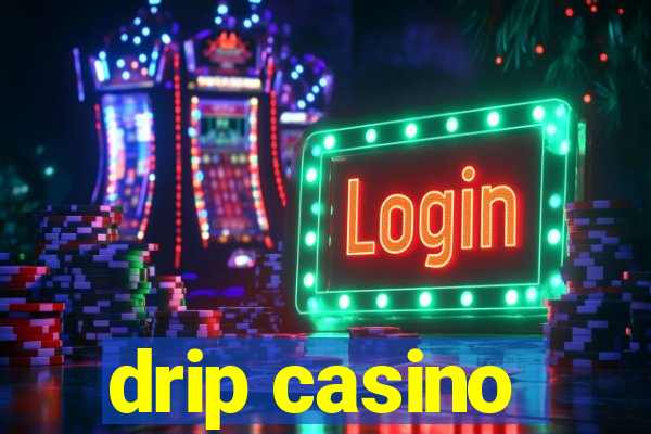 drip casino