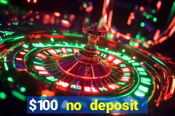 $100 no deposit bonus codes casino