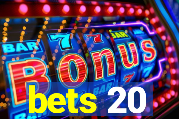 bets 20