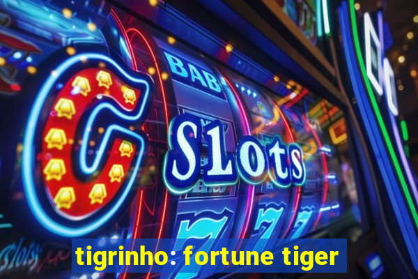 tigrinho: fortune tiger