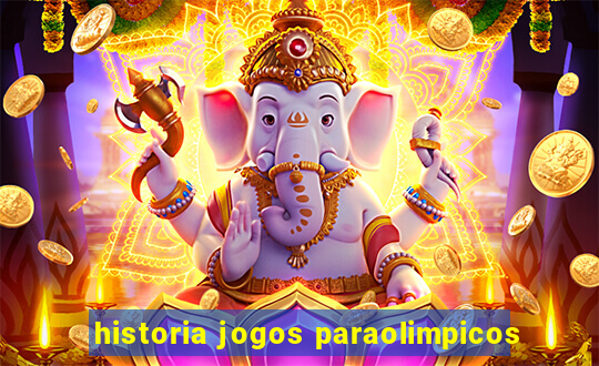 historia jogos paraolimpicos