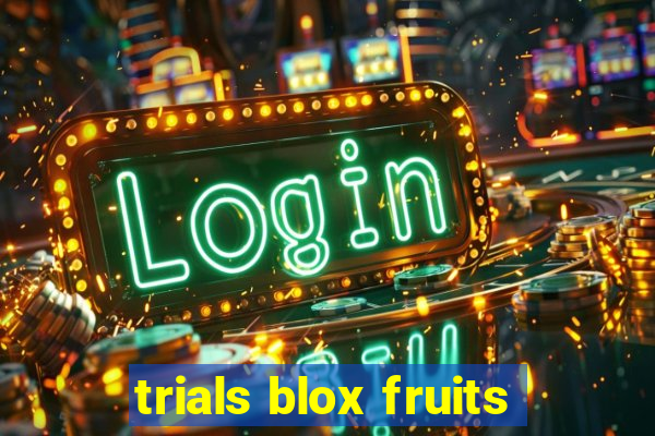 trials blox fruits