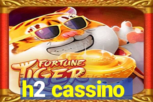 h2 cassino