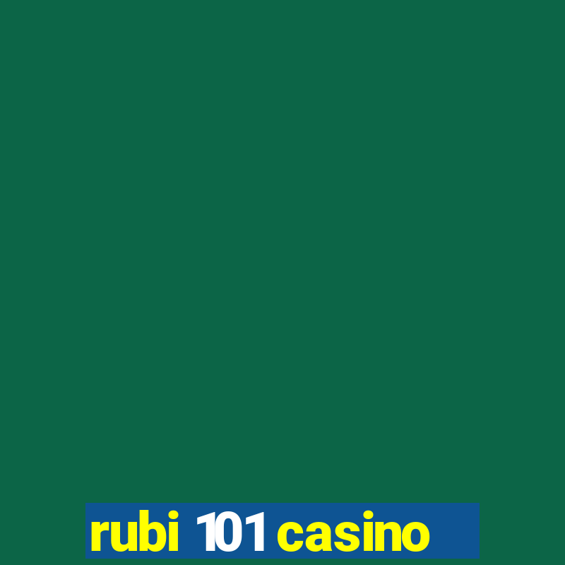 rubi 101 casino