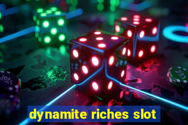 dynamite riches slot