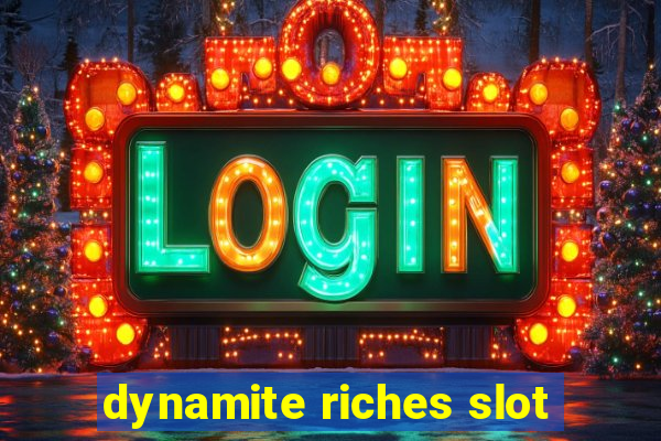 dynamite riches slot