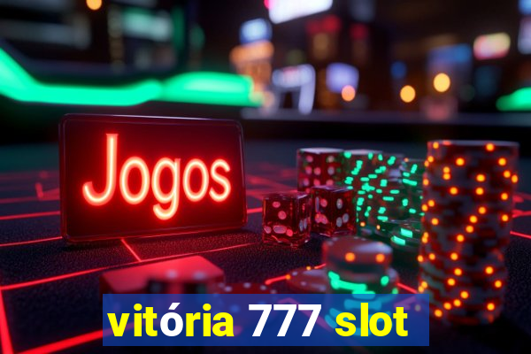 vitória 777 slot