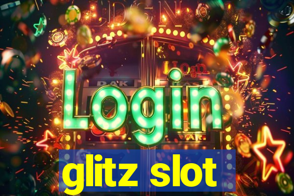 glitz slot