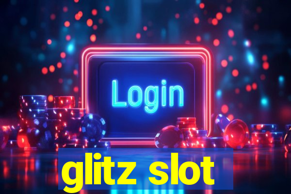 glitz slot