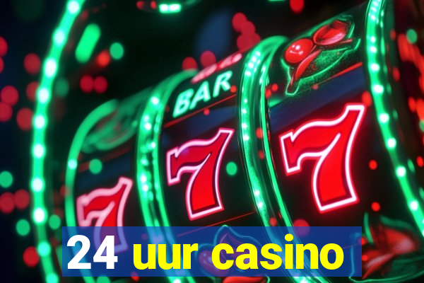 24 uur casino