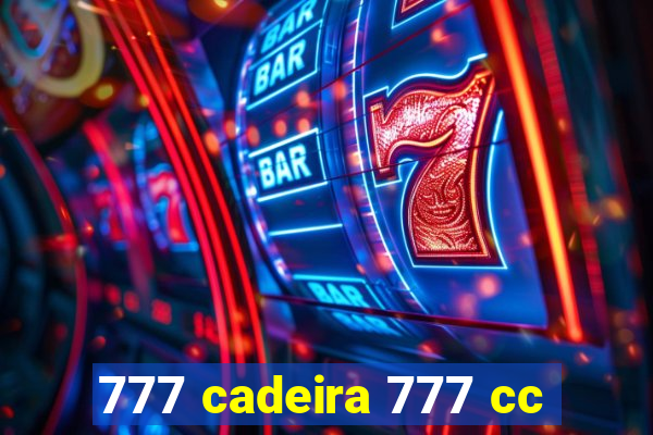 777 cadeira 777 cc