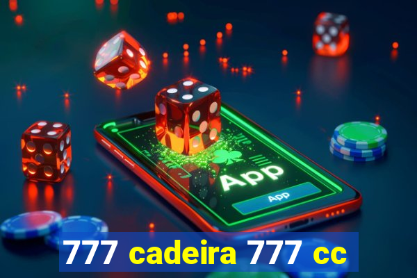 777 cadeira 777 cc