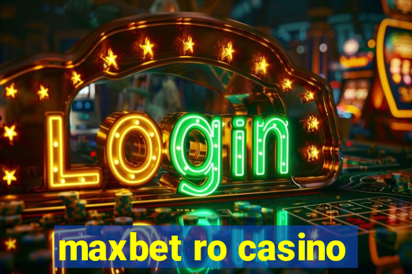 maxbet ro casino