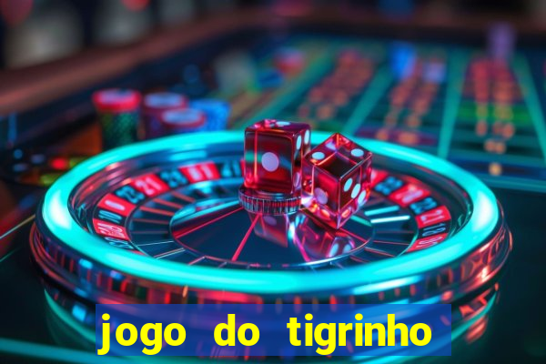 jogo do tigrinho como ganhar