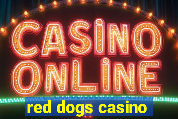 red dogs casino