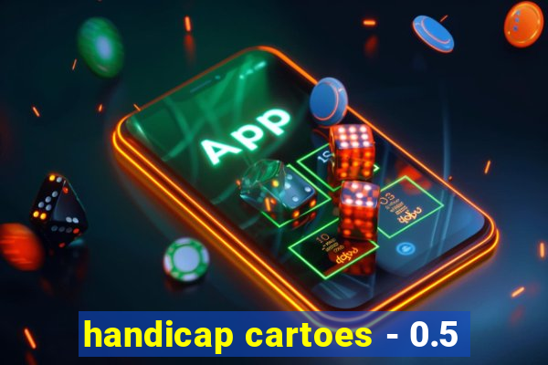 handicap cartoes - 0.5